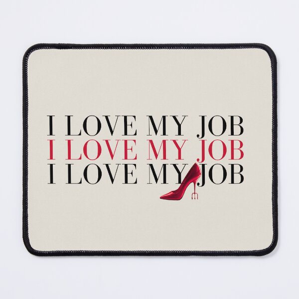 Item preview, I Love my Job – designed and sold by BonieDexter.