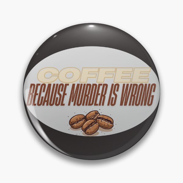 Item preview, Coffee Because Murder Is Wrong – Funny Coffee Humor Design designed and sold by JoPiCreative.