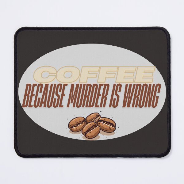 Item preview, Coffee Because Murder Is Wrong – Funny Coffee Humor Design designed and sold by JoPiCreative.