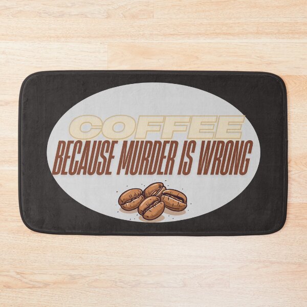 Item preview, Coffee Because Murder Is Wrong – Funny Coffee Humor Design designed and sold by JoPiCreative.