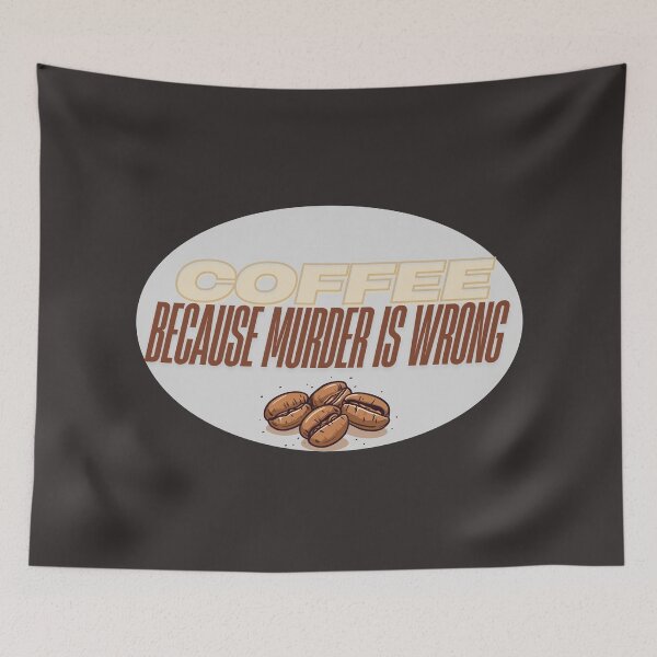 Item preview, Coffee Because Murder Is Wrong – Funny Coffee Humor Design designed and sold by JoPiCreative.