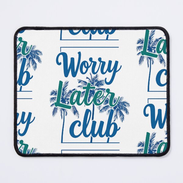 Item preview, Worry later club designed and sold by LiskoDesign.
