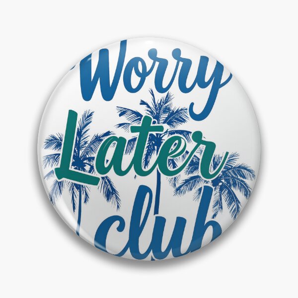 Item preview, Worry later club designed and sold by LiskoDesign.
