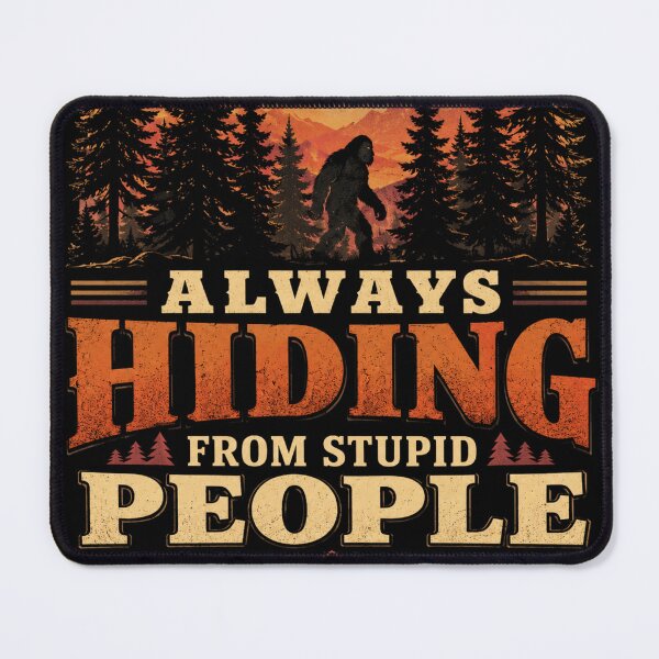 Item preview, Always Hiding From Stupid People - Funny Sasquatch Bigfoot Design designed and sold by FocusedPatterns.