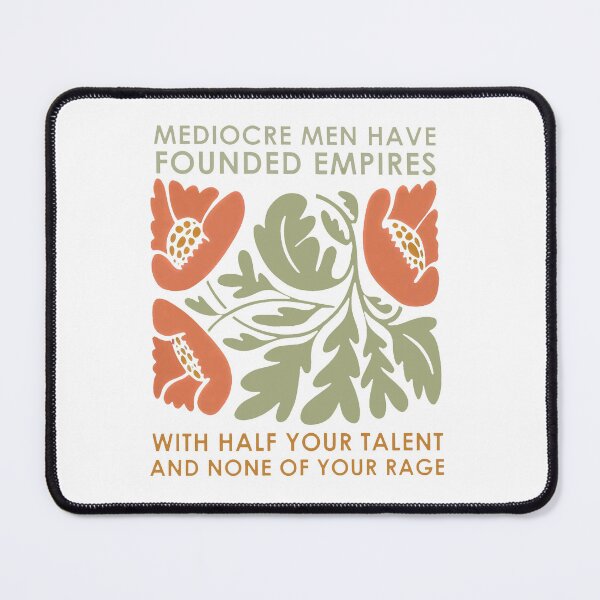 Item preview, Mediocre Men Have Founded Empires With Half Your Talent And None Of Your Rage designed and sold by To101ARt.