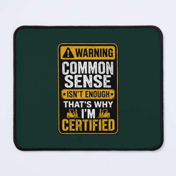 Item preview, Common Sense Isn't Enough Forklift Certified Shirt designed and sold by Serigraphy.
