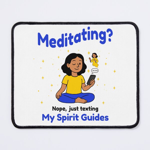 Item preview, Meditating? Nope, just texting my Sporit Guides designed and sold by cgrafix.