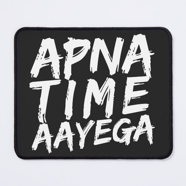 Item preview, APNA Time Aayega | My Time Will Come designed and sold by GoldyMaster07.