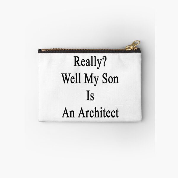 Item preview, Really? Well My Son Is An Architect designed and sold by supernova23.