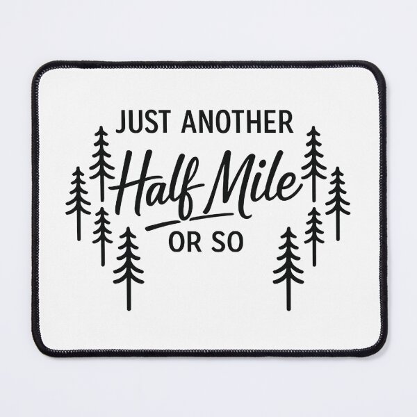 Item preview, Just Another Half Mile or So,Hiking Lover designed and sold by CloudyPress.