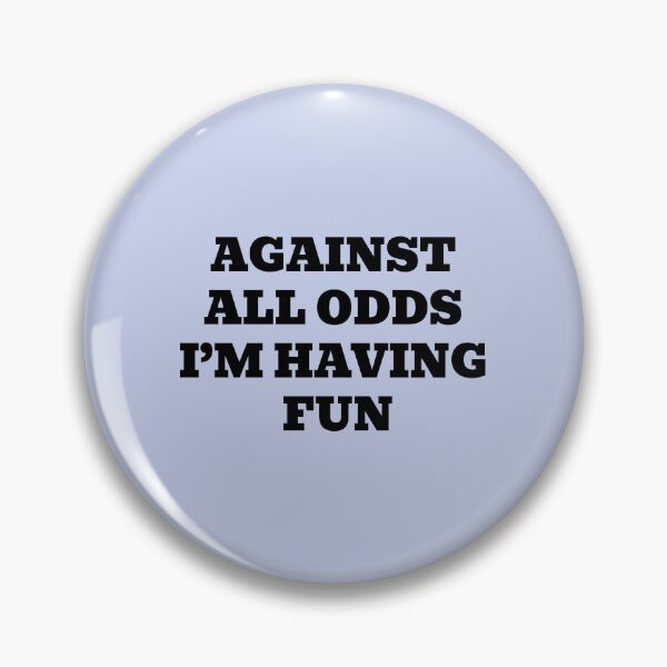 Item preview, Against All Odds I'm Having Fun designed and sold by WakeNBake-Tees.