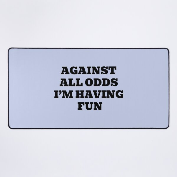 Item preview, Against All Odds I'm Having Fun designed and sold by WakeNBake-Tees.