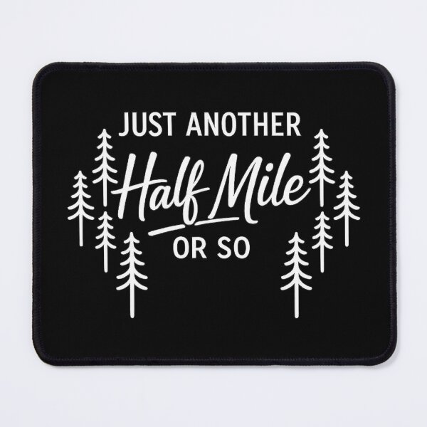 Item preview, Just Another Half Mile or So,Hiking Lover designed and sold by CloudyPress.