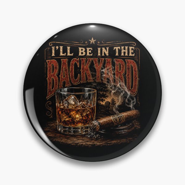 Item preview, I'll Be in The Backyard Funny Bourbon Cigar Lover designed and sold by will freed18.