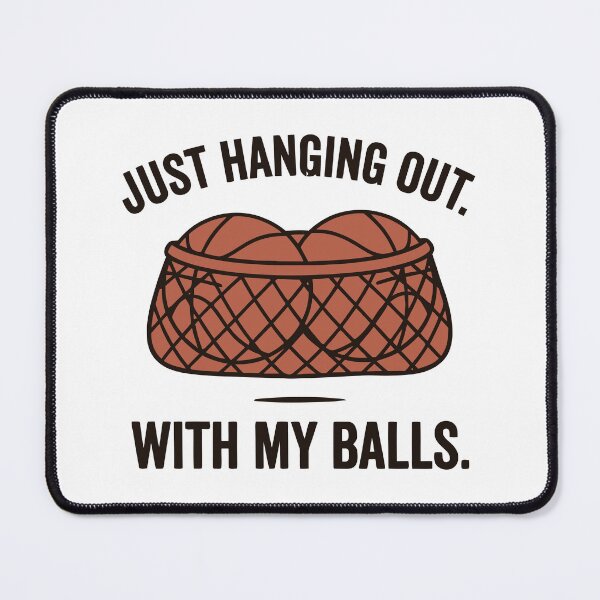 Item preview, Just Hanging Out With My Balls designed and sold by Amir Faysal.