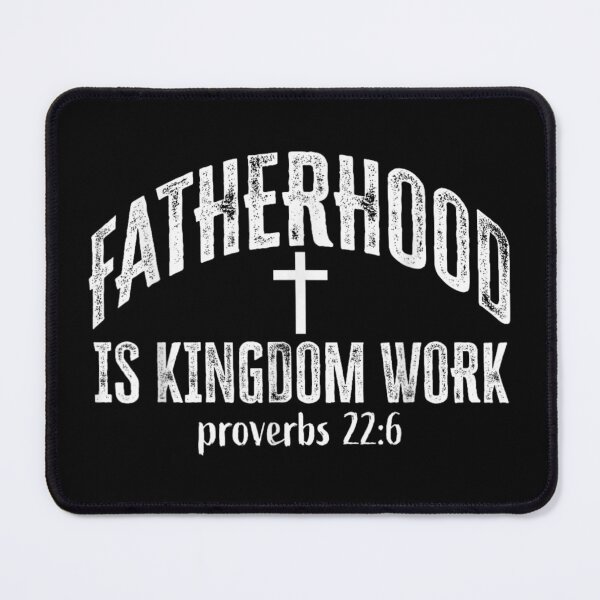 Item preview, Christian Fatherhood Is Kingdom Work Proverbs 22 6 Cross Bible Verse designed and sold by KrystinaGiGi.