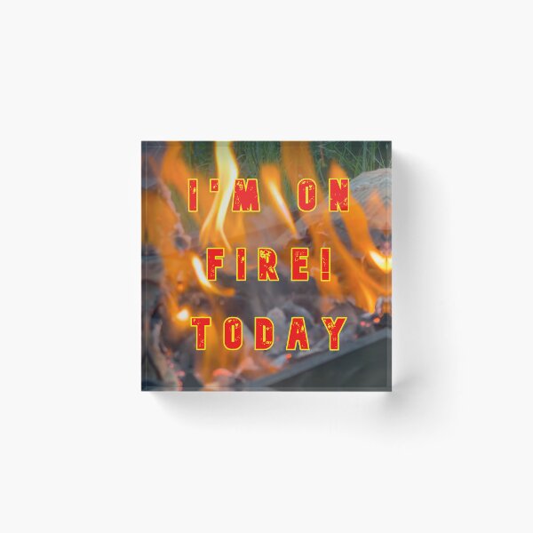 Item preview, Im On Fire Today designed and sold by AlienAlmanac.