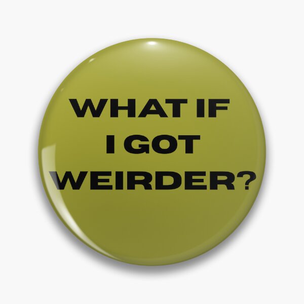 Item preview, What if I got weirder? designed and sold by laurierox.