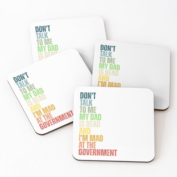 Item preview, Don't Talk To Me My Dad Is Dead And I'm Mad At The Government designed and sold by Dondonmart.