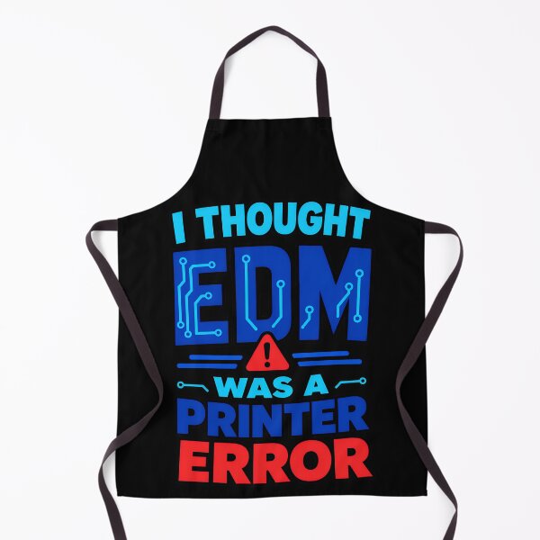 Item preview, I Thought EDM Was A Printer Error Funny Tech Music Quote designed and sold by TeeTimeTreasure.