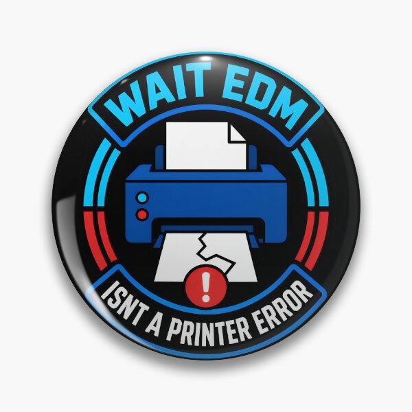 Item preview, Wait EDM Isnt A Printer Error Funny Music Quote designed and sold by TeeTimeTreasure.