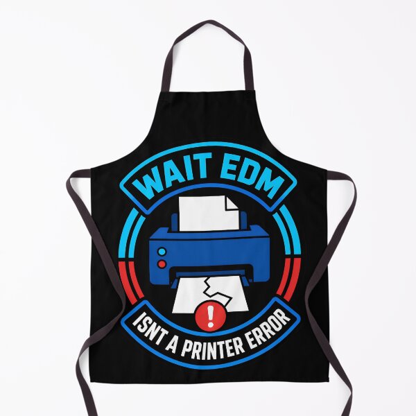 Item preview, Wait EDM Isnt A Printer Error Funny Music Quote designed and sold by TeeTimeTreasure.
