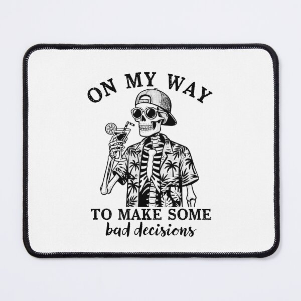 Item preview, On My Way To Making Some Bad Decisions Funny Skeleton designed and sold by nosu-art-pod.
