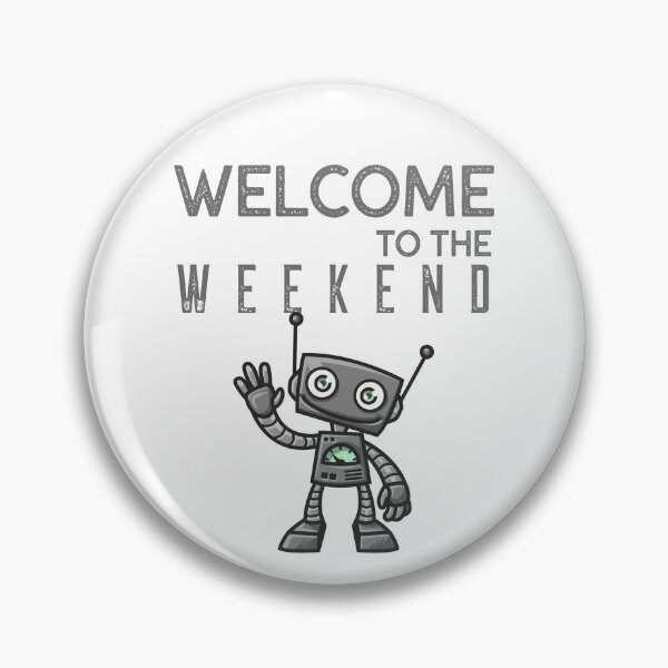 Item preview, Welcome to the Weekend with cute Robot (in dark) designed and sold by Noydee Red Salavan.