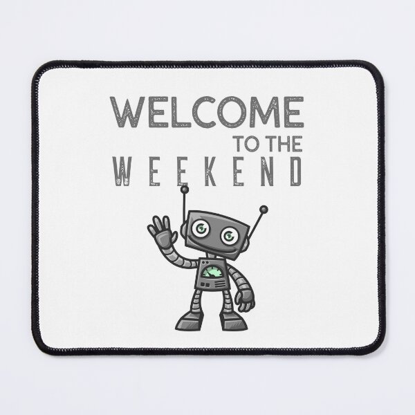 Item preview, Welcome to the Weekend with cute Robot (in dark) designed and sold by Noydee Red Salavan.