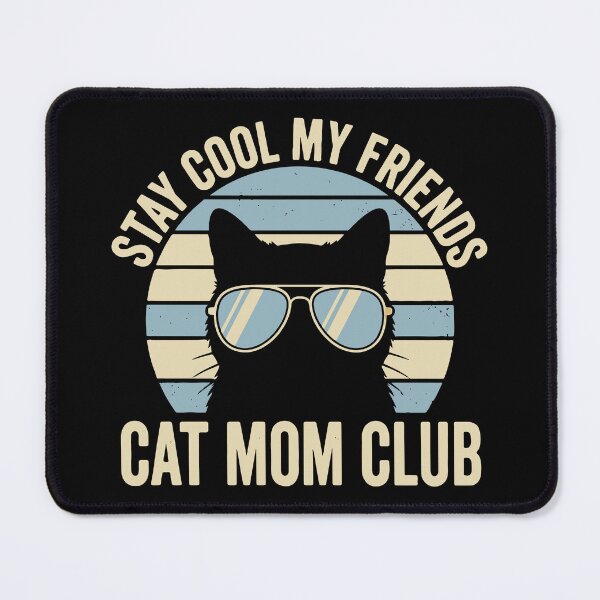 Item preview, Cat Mom Club Stay Cool My Friends designed and sold by FlashCraft Design.