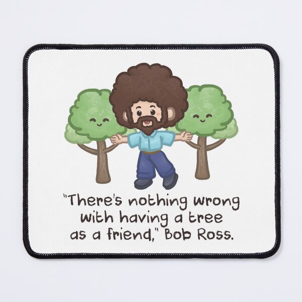 Item preview, Bob Ross Quotes There's nothing wrong with having a tree as a Friend designed and sold by Khotekmei.