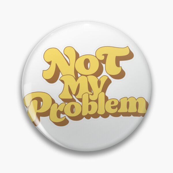 Item preview, Not My Problem  designed and sold by Piising.