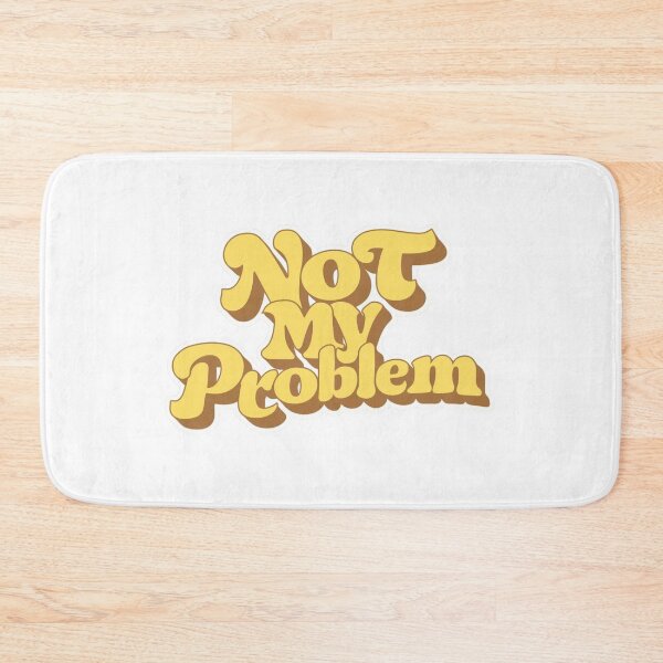 Item preview, Not My Problem  designed and sold by La-Ong-Dao.