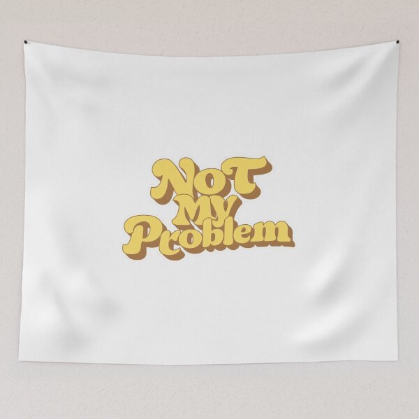 Item preview, Not My Problem  designed and sold by La-Ong-Dao.