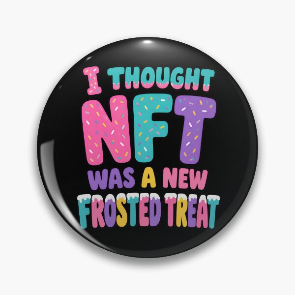 Item preview, I Thought NFT Was A New Frosted Treat Funny Quote designed and sold by TeeTimeTreasure.