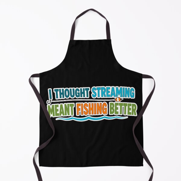 Item preview, I Thought Streaming Meant Fishing Better Funny Quote designed and sold by TeeTimeTreasure.
