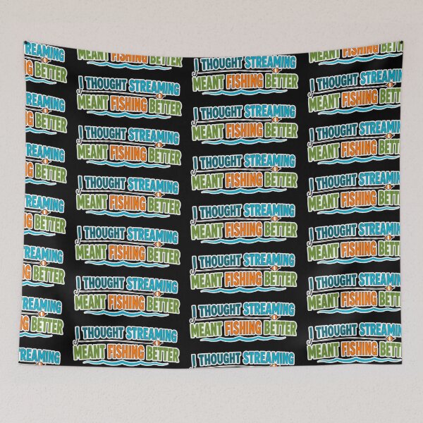 Item preview, I Thought Streaming Meant Fishing Better Funny Quote designed and sold by TeeTimeTreasure.