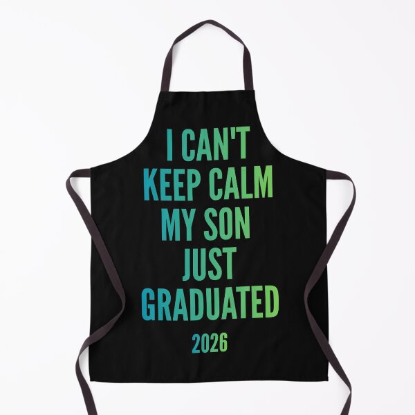 Item preview, I can't keep calm. My son just graduated designed and sold by zuczekgti.