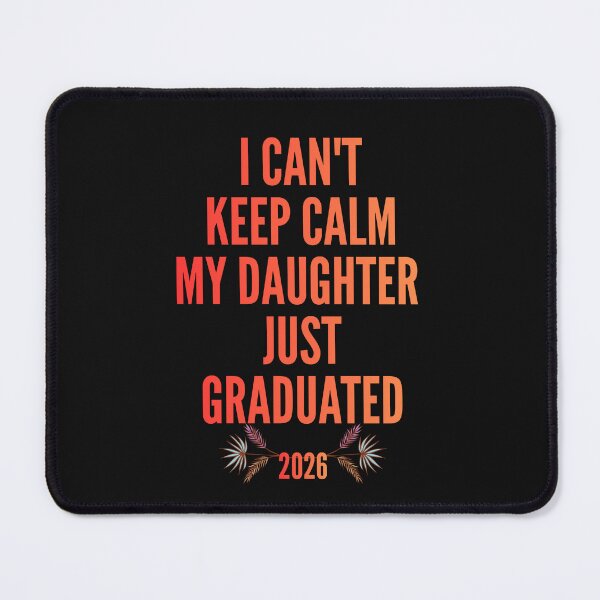 Item preview, I can't keep calm. My daughter just graduated designed and sold by zuczekgti.