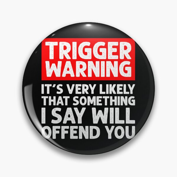 Item preview, Trigger Warning, Its Very Likely That Something I Say Will Offend You - Sarcasm Politically Incorrect Saying designed and sold by asyanavirgifa.