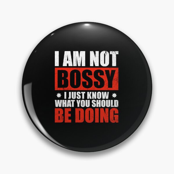 Item preview, I Am Not Bossy I Just Know What You Should Be Doing designed and sold by asyanavirgifa.