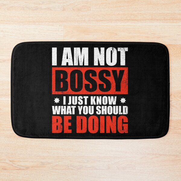 Item preview, I Am Not Bossy I Just Know What You Should Be Doing designed and sold by asyanavirgifa.