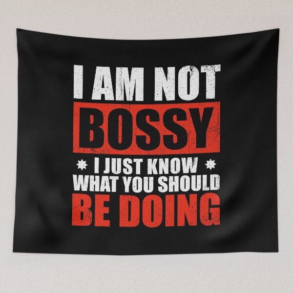 Item preview, I Am Not Bossy I Just Know What You Should Be Doing designed and sold by asyanavirgifa.