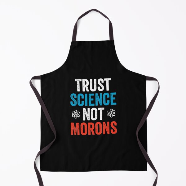 Item preview, Trust Science Not Morons - Funny political Science Humor designed and sold by asyanavirgifa.