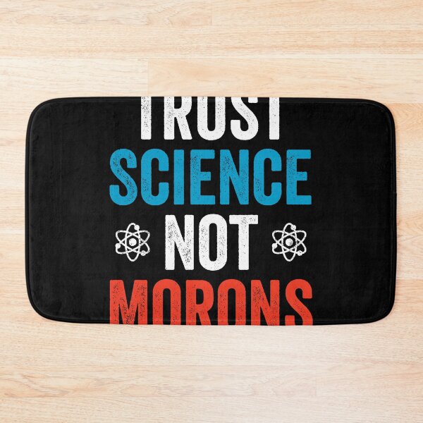 Item preview, Trust Science Not Morons - Funny political Science Humor designed and sold by asyanavirgifa.