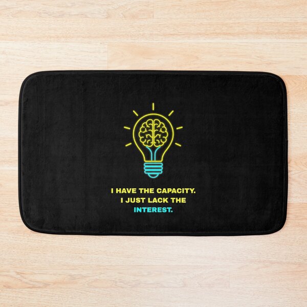 Item preview, I Have The Capacity I Just Lack Interest Funny Brain Slogan designed and sold by Global-Command.