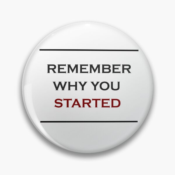 Item preview, Remember Why You Started designed and sold by Aether-Pixels.