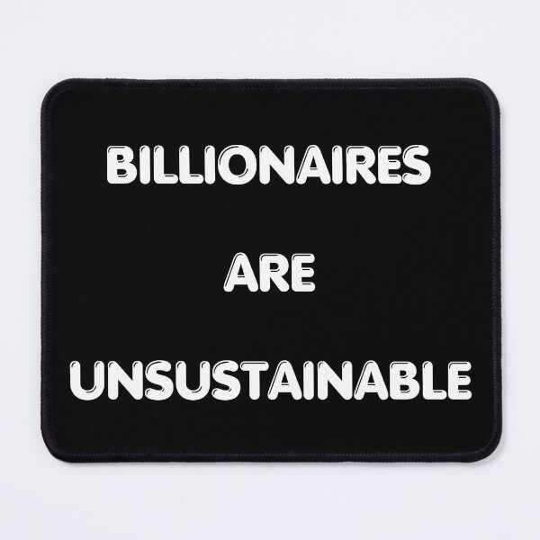 Item preview, Billionaires Are Unsustainable designed and sold by The Tower Project.