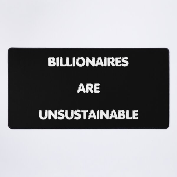 Item preview, Billionaires Are Unsustainable designed and sold by The Tower Project.