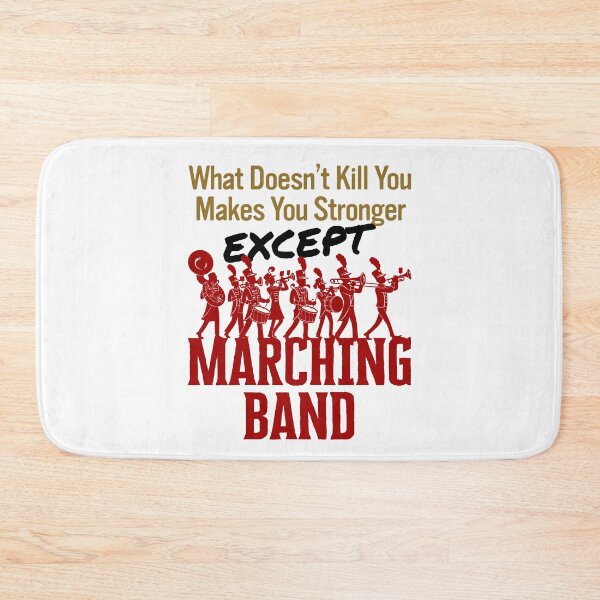 Item preview, What Doesn't Kill You Makes You Stronger Except Marching Band designed and sold by jaygo.